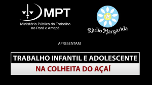 Materiais Educativos sobre Trabalho Infantil, em parceria com MPT