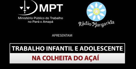 Materiais Educativos sobre Trabalho Infantil, em parceria com MPT